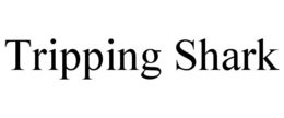 TRIPPING SHARK trademark
