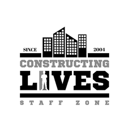 SINCE 2004 CONSTRUCTING LIVES STAFF ZONE trademark