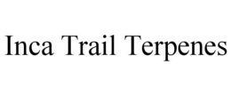 INCA TRAIL TERPENES trademark