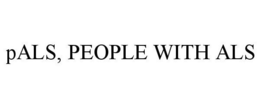 PALS, PEOPLE WITH ALS trademark