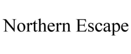 NORTHERN ESCAPE trademark