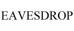 EAVESDROP trademark