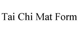 TAI CHI MAT FORM trademark