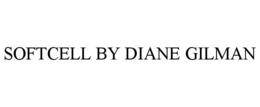 SOFTCELL BY DIANE GILMAN trademark