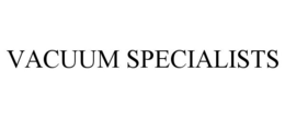 VACUUM SPECIALISTS trademark