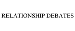RELATIONSHIP DEBATES trademark