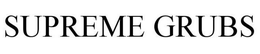 SUPREME GRUBS trademark