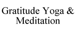 GRATITUDE YOGA & MEDITATION trademark