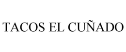TACOS EL CUÑADO trademark