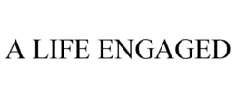 A LIFE ENGAGED trademark