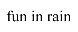 FUN IN RAIN trademark