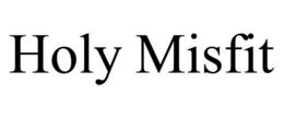 HOLY MISFIT trademark