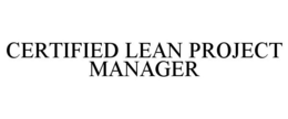 CERTIFIED LEAN PROJECT MANAGER trademark