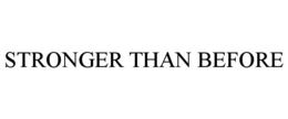 STRONGER THAN BEFORE trademark