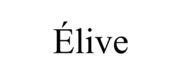 ÉLIVE trademark