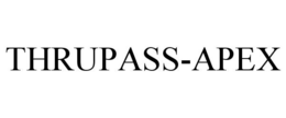 THRUPASS-APEX trademark