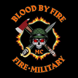 BLOOD BY FIRE MC FIRE · MILITARY trademark