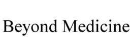 BEYOND MEDICINE trademark