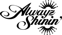 ALWAYZ SHININ' trademark