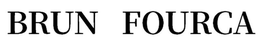 BRUN FOURCA trademark