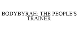 BODYBYRAH: THE PEOPLE'S TRAINER trademark