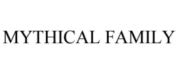MYTHICAL FAMILY trademark