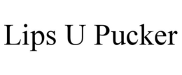 LIPS U PUCKER trademark