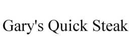 GARY'S QUICK STEAK trademark