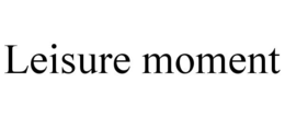 LEISURE MOMENT trademark