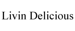 LIVIN DELICIOUS trademark