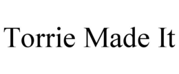 TORRIE MADE IT trademark