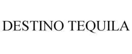 DESTINO TEQUILA trademark
