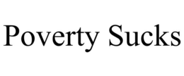 POVERTY SUCKS trademark