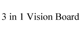 3 IN 1 VISION BOARD trademark