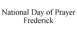 NATIONAL DAY OF PRAYER FREDERICK trademark