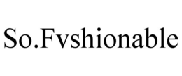 SO.FVSHIONABLE trademark