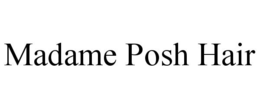 MADAME POSH HAIR trademark
