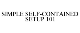 SIMPLE SELF-CONTAINED SETUP 101 trademark