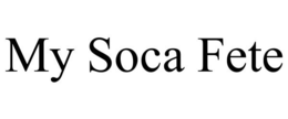 MY SOCA FETE trademark