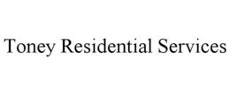 TONEY RESIDENTIAL SERVICES trademark