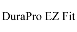 DURAPRO EZ FIT trademark