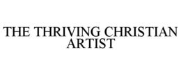 THE THRIVING CHRISTIAN ARTIST trademark
