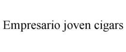 EMPRESARIO JOVEN CIGARS trademark