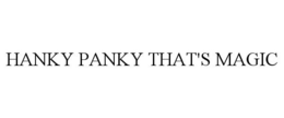 HANKY PANKY THAT'S MAGIC trademark