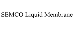 SEMCO LIQUID MEMBRANE trademark
