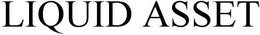 LIQUID ASSET trademark