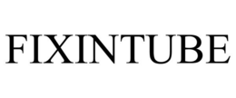 FIXINTUBE trademark