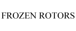 FROZEN ROTORS trademark