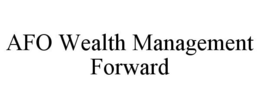 AFO WEALTH MANAGEMENT FORWARD trademark