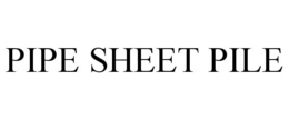 PIPE SHEET PILE trademark